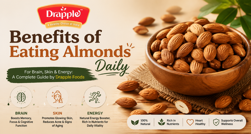 Benefits of Eating Almonds Daily For Brain, Skin & Energy: A Complete Guide by Drapple Foods